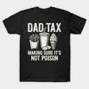 Dad Tax T-shirt For Men Women 100% Cotton T Shirts Short Sleeve Tops 1028-3