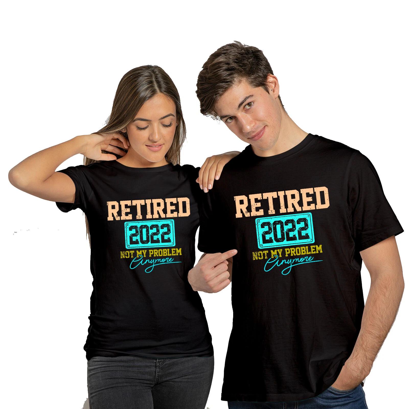 Retired 2022 Not My Problem Anymore Retirement Gift Unisex T shirt 2XL