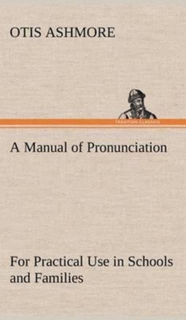 Bok A Manual of Pronunciation for Practical Use In Schools and Families