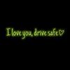 I Love You Drive Safe Car Decals Sticker Suitable For Car Decoration And Safety Reminder Windshield Bumpers Cute Designs
