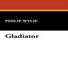 Gladiator by Philip Wylie Hardback Book 9781434451149