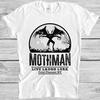 Mothman Is Real Meme Unisex Design Fashion Gamer Cool Gift Tee T Shirt 7212