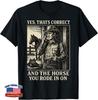 Ja Dat Klopt en Het Paard Waar Je Op Reed T-shirt