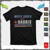 T Shirt White Dudes For Harris 2024 For President T-Shirt For Men And Women