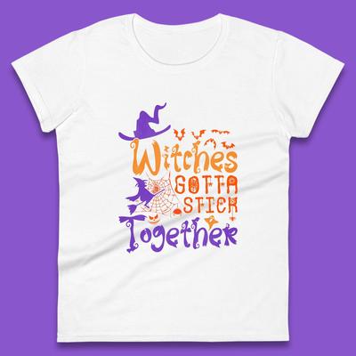 Witches Gotta Stick Together Funny Halloween Witchy Womens Tee T Shirt Mens Tops Unisex Top