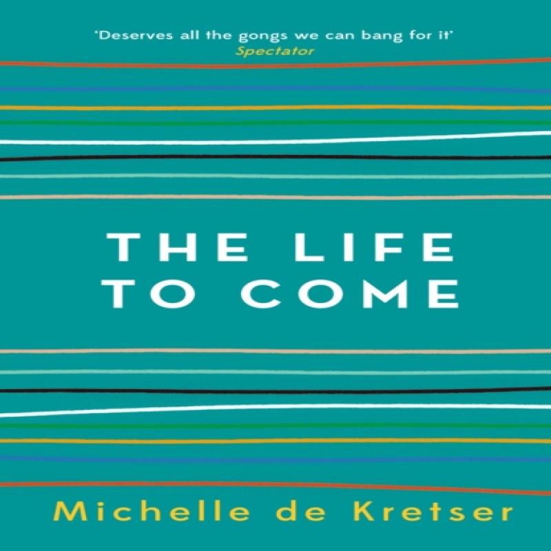 The Life to Come by Michelle de Kretser Paperback Book 9781760296711