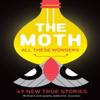 The Moth  All These Wonders by The Moth Paperback Book 9781781256640