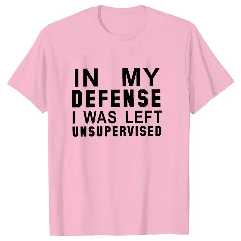

In My Defense I Was Left Unsupervised Tshirts Unisex Grunge Y2K Tops Funny Graphic Tees 2000s Clothes for Lady Girl Tops Hipster 4XL
