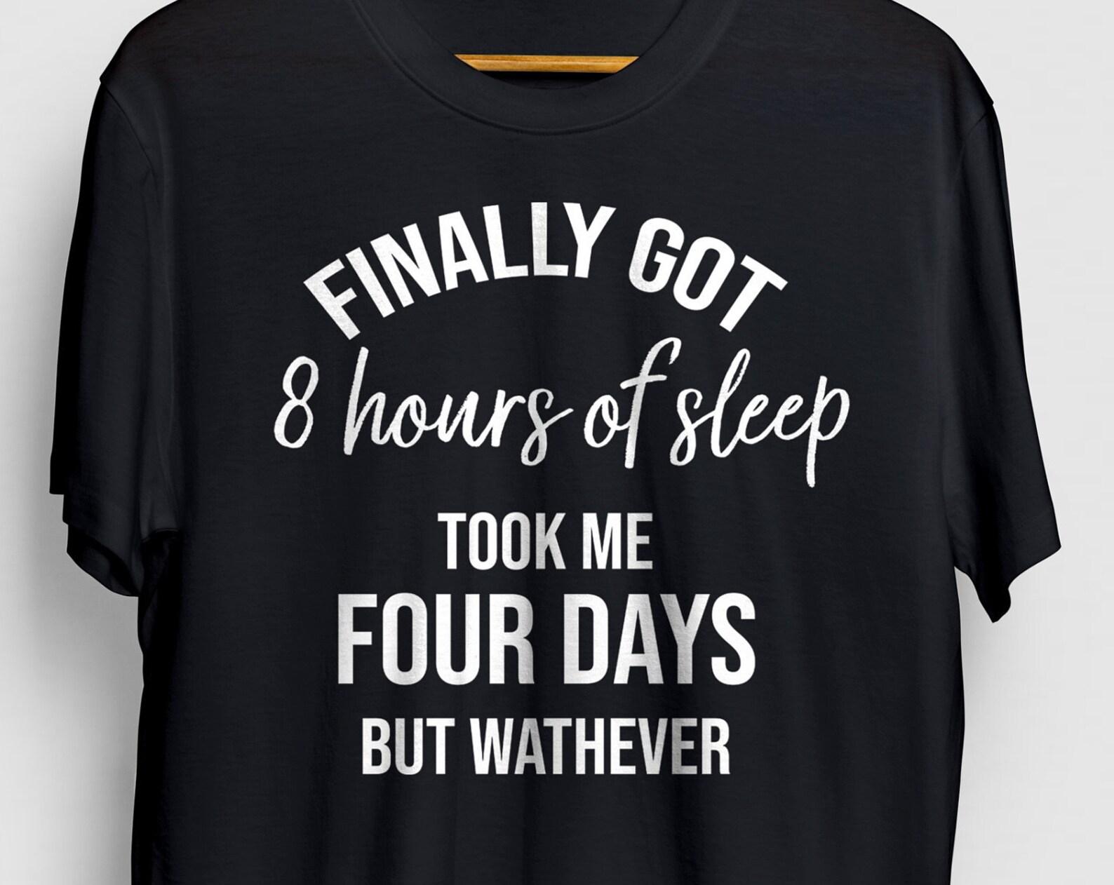 Finally Got 8 Hours Of Sleep Tired Mom Shirt, New Mom Gift, Funny Mom Shirt, Housewife Shirts, Gift For New Mom From Husband T-shirt 2XL