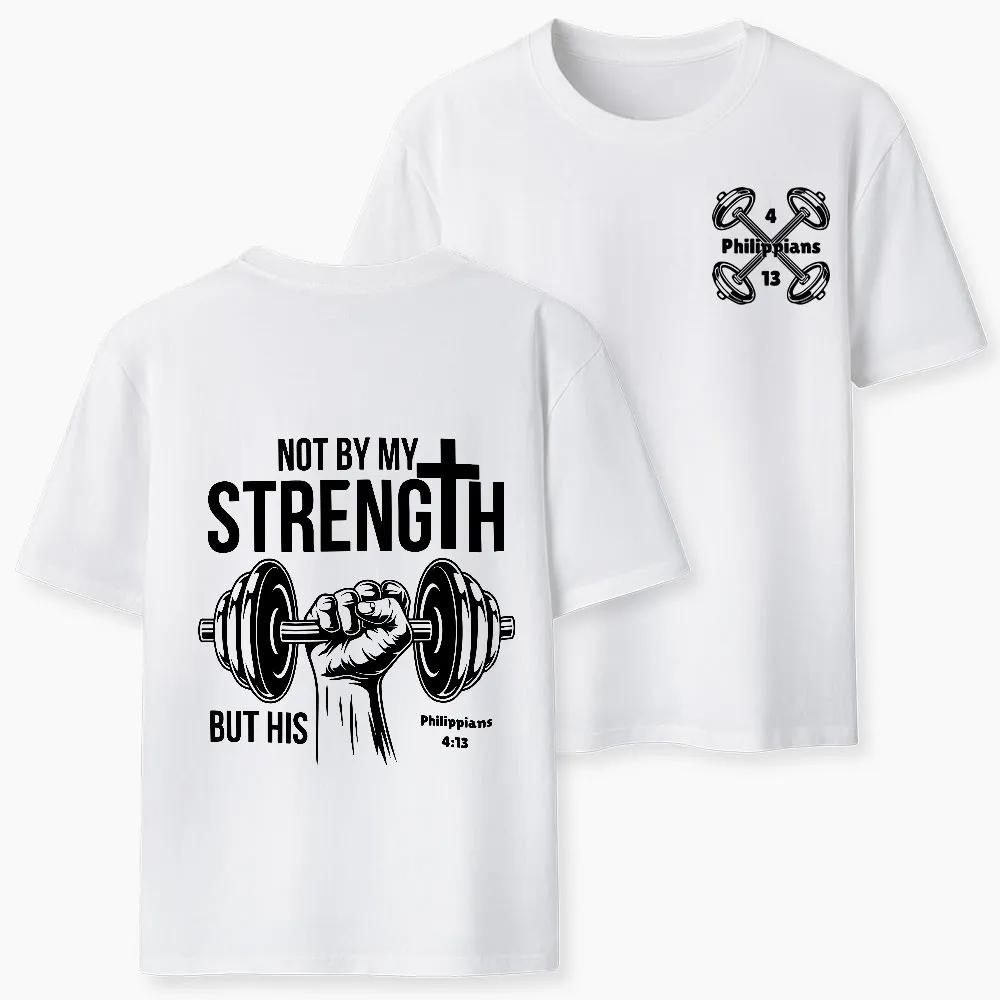2026 Summer New Not By My Strength But His Crhsitian Classic High Quality Casual Breathable Unisexs and Womens Roundneck Tshirt