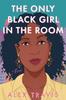 The Only Black Girl In the Room by Alex Travis Hardback Book 9781639106936