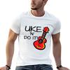 Uke 'n' Do It! T-Shirt man t shirt designer funny t shirts cotton anime t shirts for man T-shir