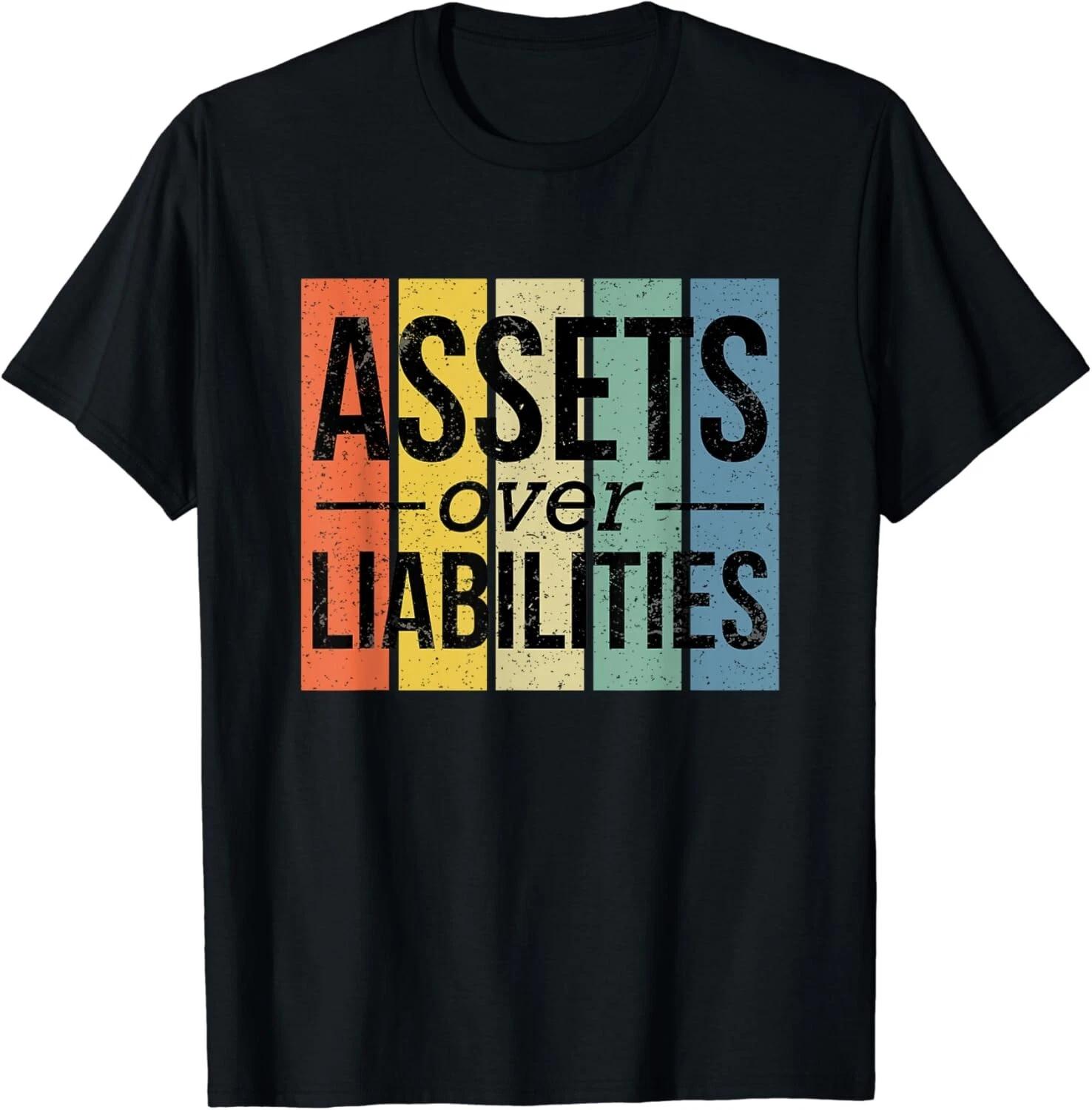Assets Over Liabilities - Financial Freedom Accountant Gift Unisex T-Shirt L