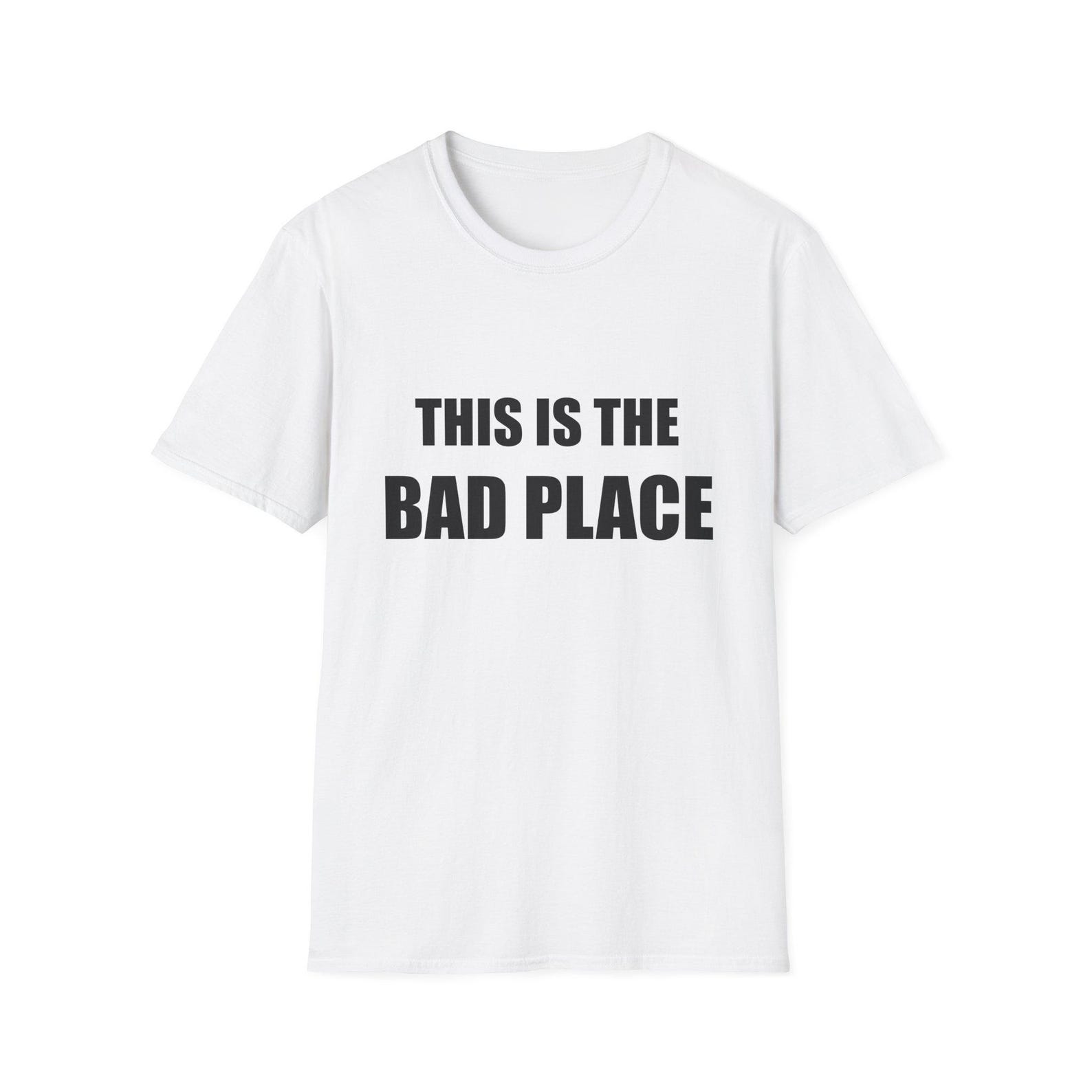 This Is The Bad Place T shirt | Funny Quote Tee, Minimal Text Design S