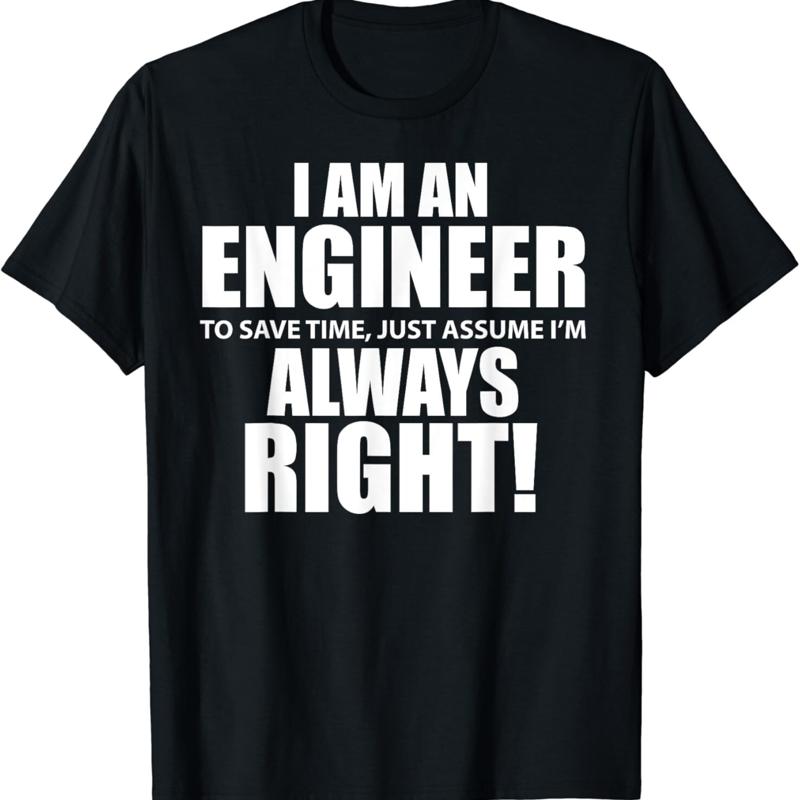 _I Am An Engineer Let_s Assume I_m Always Right Funny T Shirt S разноцветный