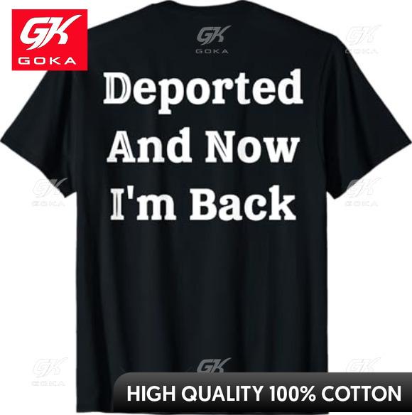 

Deported and Now Im Back Funny Quote Unisex Women Unisexs Cute Graphic Pure Cotton Graphic Shirt Versatile Style S