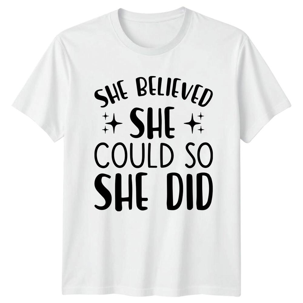 She Believed She Could So She Did TShirt Positive Quote Gift S