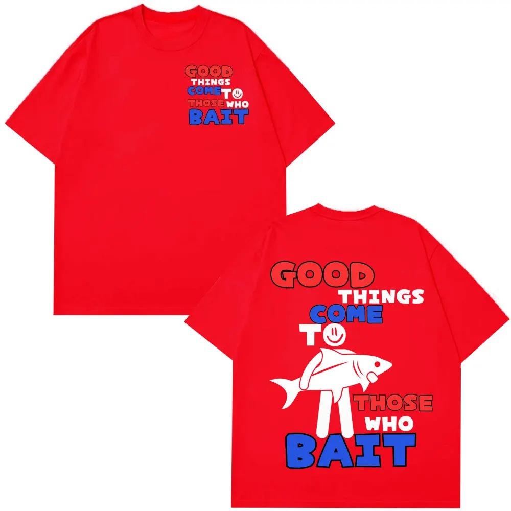 Funny Fishing Meme TShirt Good Things Come To Those Who Tees Unisex Women Loose Tshirts Shortsleeved Loose Casual Cotton Tshirt L