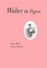 James Birch Walter The Pigeon Paperback Book 9781907112492