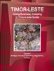 Libro Timor-Leste : Doing Business, Investing In Timor-Leste Guide Volume 1 Strategic, Practical Information, Regulations, Contacts