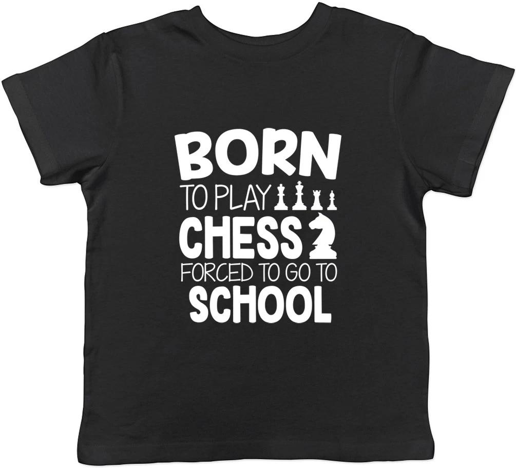 Born to Play Chess Forced to go to School Boys Girls Kids Childrens T-Shirt 100