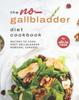 The The No-Gallbladder Diet Cookbook : Recipes To Cook Post Gallbladder Removal Surgery Book