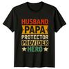 Husband Papa Protector Provider Hero Unisexs TShirt Fatherhood Family Fathers Day