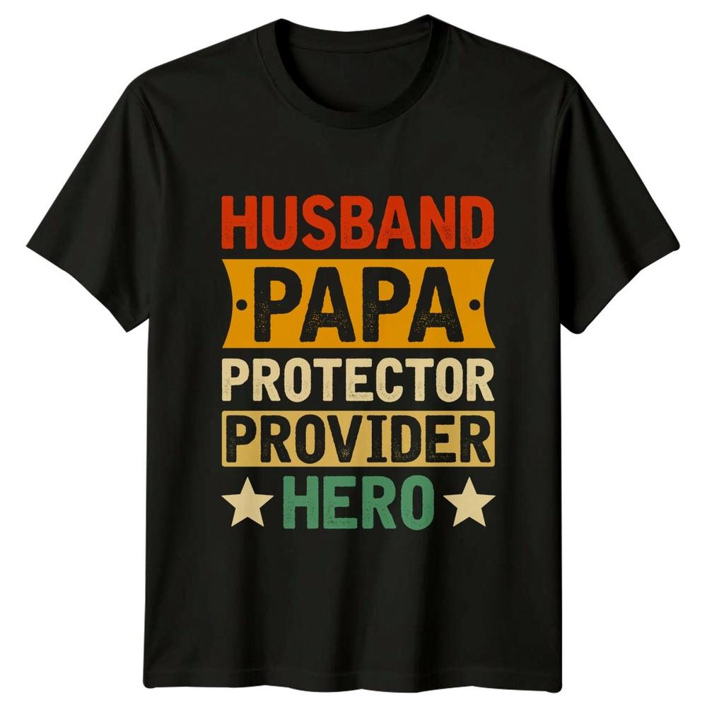 Husband Papa Protector Provider Hero Unisexs TShirt Fatherhood Family Fathers Day