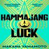 Hammajang Luck by Makana Yamamoto Hardback Book 9781399616799