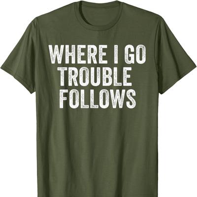 Where I Go Trouble Follows Funny Matching Couples Humor Cotton TShirt Crew Neck Short Sleeve Cotton Top Fashion Casual Tees