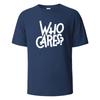 Who Cares Print T-Shirt Summer Tees For Men Women 100% Cotton O-neck Oversize Casual Short Sleeved Tops