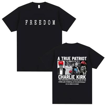 A True Patriot Charlie Kirk Graphic T-shirt Men Women Summer High Quality 100_ Cotton T Shirts Vintage Harajuku O-Neck T Shirt