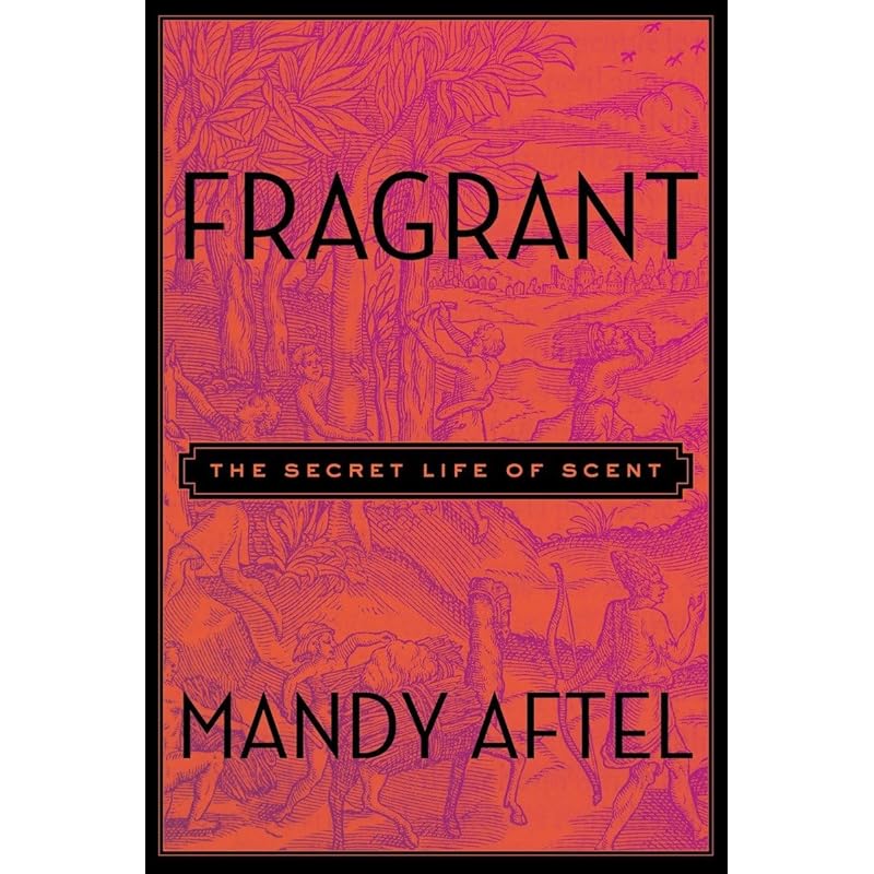 Fragrant: The Secret Life of Scent