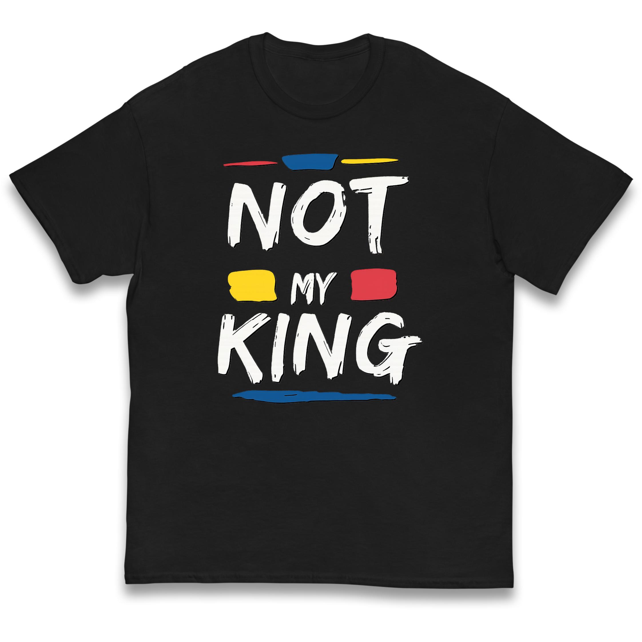 Not My King Slogan Kids T-Shirt 120