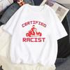 Unisex Certified Racist T-shirt White T-shirt Casual Baseball Top Black Unisex's and Women's Racing T-shirt