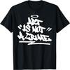 Art Is Not A Crime Graffiti Street Art Handstyle Hip Hop T-Shirt