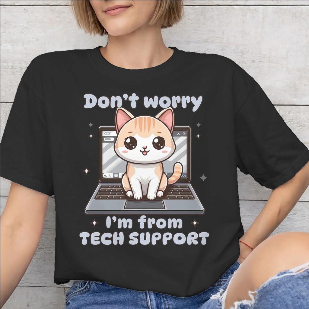 Summer Dont worry Im from Tech Support T Shirt For Unisex Pure Cotton Tshirts Short Sleeve Clothing