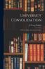 წიგნი University Consolidation [microform] : a Plea for Higher Education In Ontario