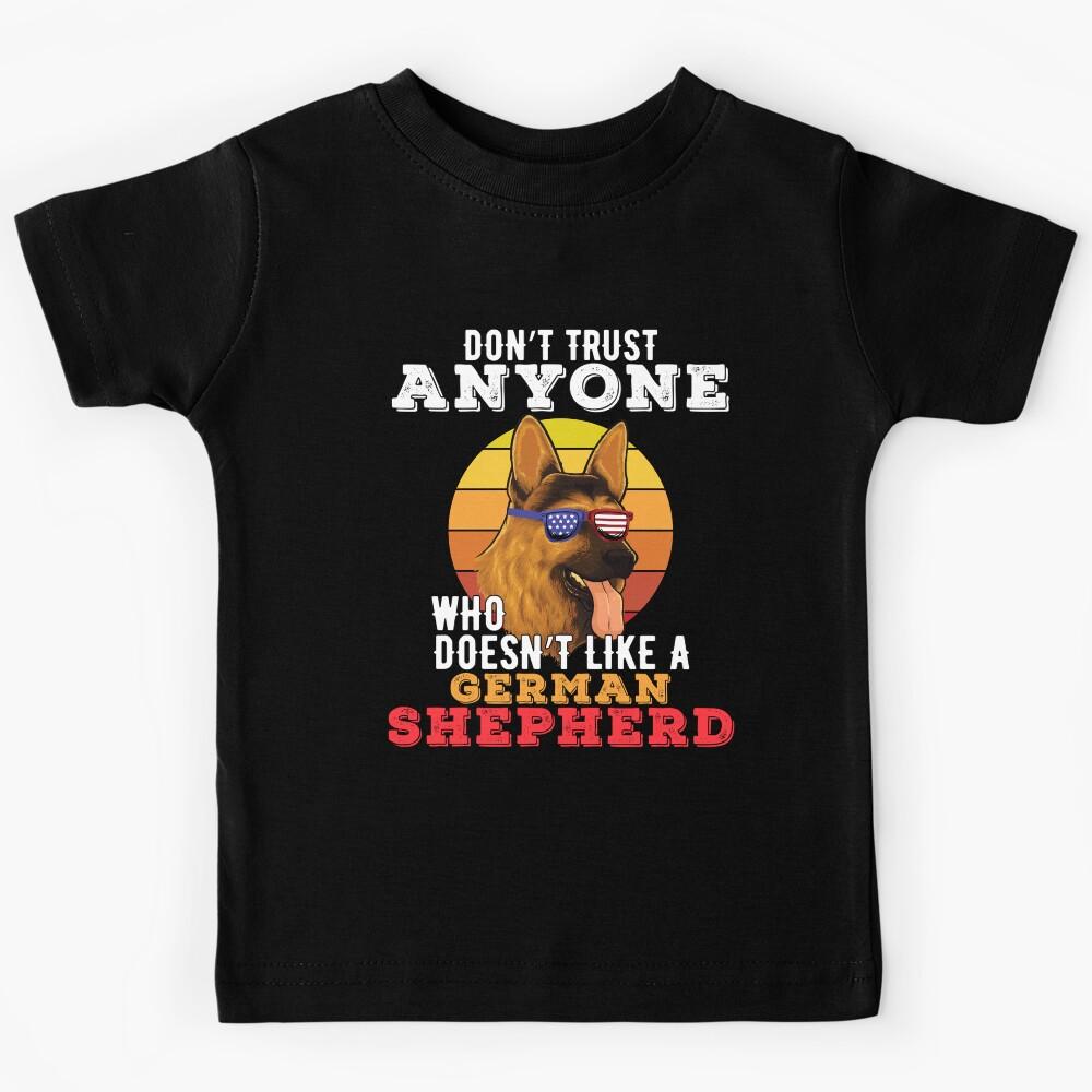 German Shepherd Owner Don t Trust Anyone Who Doesn t Like A German Shepherd Design Kids T-Shirt 160