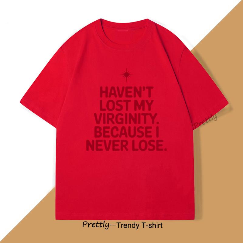 Haven't Lost My Virginity T-Shirt for Men Women Fun Tee Shirt Short Sleeve O-Neck TShirt Cotton Vintage Casual Men's Clothing