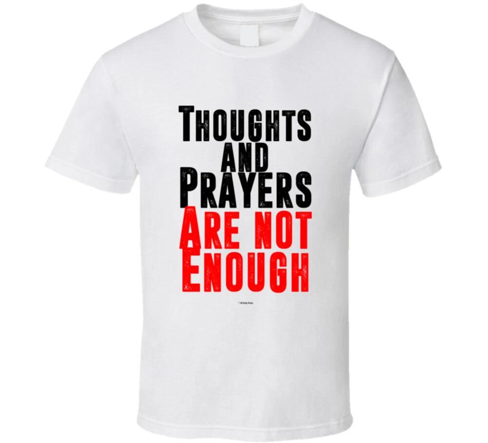 Toughts And Prayers Are Not Enough Gun Violence Shooting Protest T Shirt 2XL