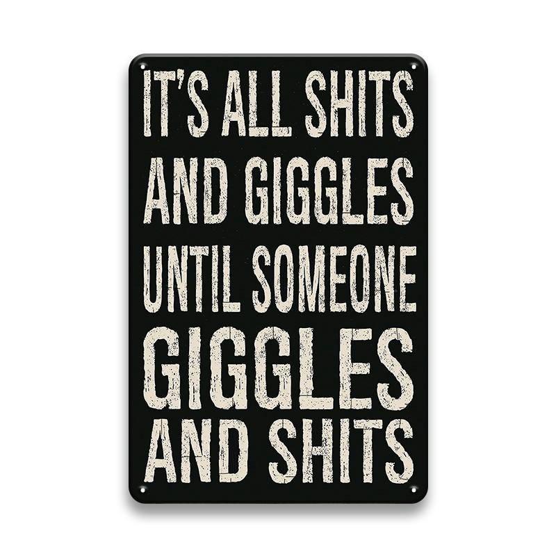 

Snarky Signage Funny Vintage It s All Shits and Giggles Until Someone Giggles And Shits Metal Sign - Humorous Wall Decor 20x30cm（7.8x11.8inch）