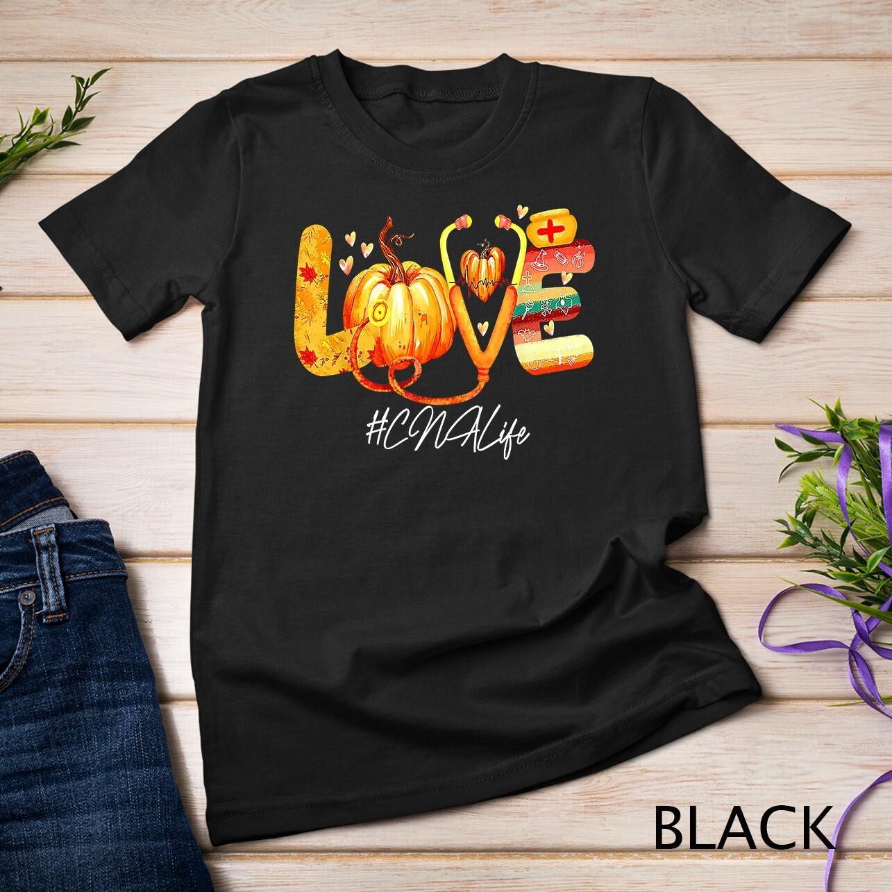 Love CNA Life Pumpkin Fall Autumn Thanksgiving Nursing Unisex T-Shirt Mens Womens Tees Top M