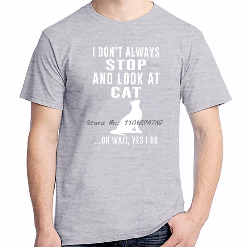 I Don T Always Stop And Look At Cat Funny Shirts Graphic Tee Tops Tshirt New Arrival Goodvs Unisex Short Sleeve Tee Cotton Tshirt