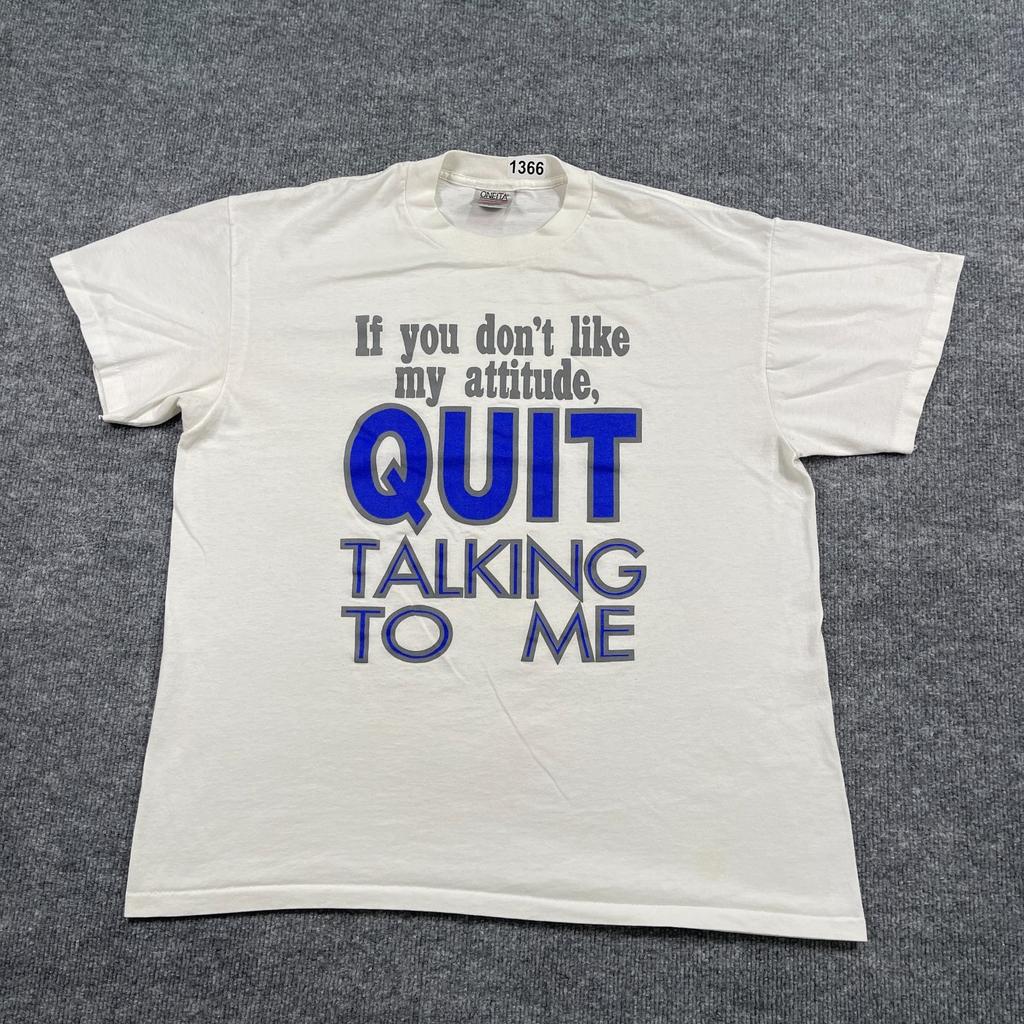 Vintage 90s Funny Quit Talking To Me Attitude Shirt XL 23x27 White
