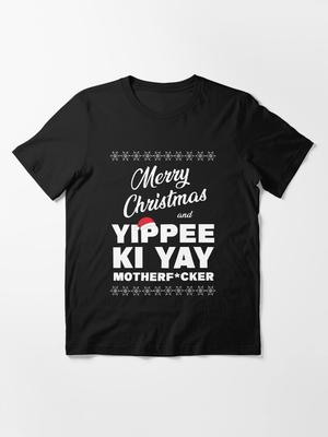Die Hard MERRY CHRISTMAS AND YIPPEE KI YAY MOTHERF*CKER, Die Hard Christmas Essential T-Shirt