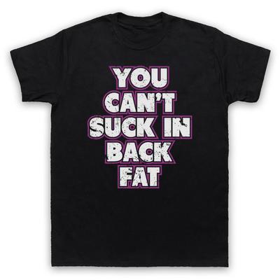 You Can'T Suck In Back Fat Bodybuilding Workout Slogan Mens And Womens T-Shirt