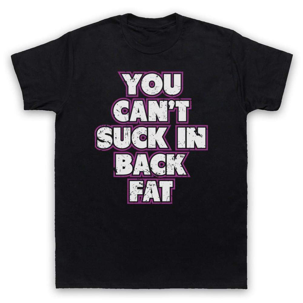 

You Can T Suck In Back Fat Bodybuilding Workout Slogan Mens And Womens T-Shirt S