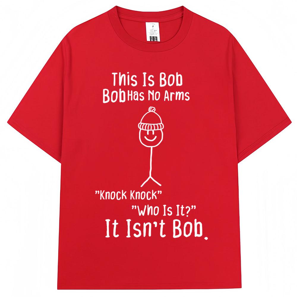 Funny This Is Bob No Arms Print T Shirt Humor Joke Fashion Creativity Tshirts Oversized Cotton Casual ONeck Tshirt Streetwear
