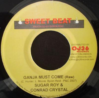 7inch Record SUGAR ROY & CONRAD CRYSTAL - Ganja Must Come NONE Sweet Beat 2007 Jamaica Reggae, Ska & Dub Used